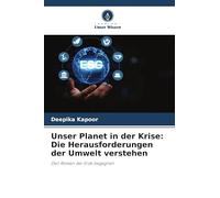 Unser Planet in der Krise: Die Herausforderungen der Umwelt verstehen