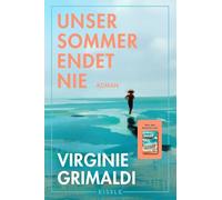 Unser Sommer endet nie: Roman | Humorvoller und berührender Familienroman über Schwesternliebe, Abschied und Neuanfang. Von der Autorin des Bestsellers "Unser Tag ist heute"