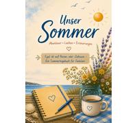 Unser Sommer - Familien-Erinnerungsbuch zum Ausfüllen: Sammelt die schönsten Erinnerungen an Ferien, Urlaub, Ausflüge und gemeinsame Sommermomente mit Platz für Fotos, Notizen und Erlebnisse