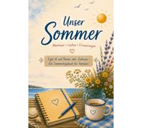 Unser Sommer - Familien-Erinnerungsbuch zum Ausfüllen: Sammelt die schönsten Erinnerungen an Ferien, Urlaub, Ausflüge und gemeinsame Sommermomente mit Platz für Fotos, Notizen und Erlebnisse