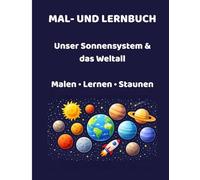 Unser Sonnensystem & das Weltall: Mal- und Lernbuch für Kinder ab 3 Jahren - Planeten, Sterne, Monde & spannende Himmelsphänomene