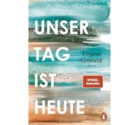 Unser Tag ist heute: Roman. 'Eine wunderbare Lektion über das Leben. Voller Humor und Aufrichtigkeit!' Le Parisien