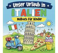 Unser Urlaub in Italien: Malbuch für Kinder