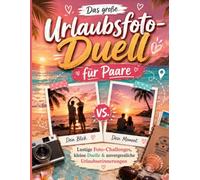 Unser Urlaubsfoto-Duell für Paare: Das kreative Mitmachbuch mit Fotoaufgaben, Paar-Challenges und gemeinsamen Erinnerungen