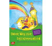 Unser Weg zur Erstkommunion, Handbuch für Katecheten und Katechetinnen: Gruppenstunden für die Vorbereitung