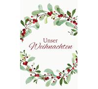 Unser Weihnachten „Mistelzweig“ - Erinnerung an ein gemeinsames Weihnachtsfest: Für 25 Personen Familie, Freunde etc. - Lieblingslisten, Dies & Das, ... und mehr (Geschenkbücher Weihnachtsfest)