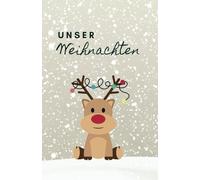 Unser Weihnachten „Rentier“ - Erinnerung an ein gemeinsames Weihnachtsfest: Für 25 Personen Familie, Freunde etc. - Lieblingslisten, Dies & Das, Platz ... und mehr (Geschenkbücher Weihnachtsfest)
