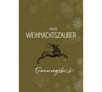Unser Weihnachtszauber Erinnerungsbuch: Das große Buch unserer Familientraditionen - 10 Jahre Weihnachten, Weihnachtsbuch für die Familie, Weihnachtserinnerung