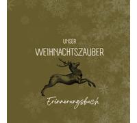Unser Weihnachtszauber Erinnerungsbuch: Das große Buch unserer Familientraditionen - 10 Jahre Weihnachten, Weihnachtsbuch für die Familie, Weihnachtserinnerung