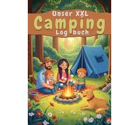 UNSER XXL Camping Logbuch - persönliches Reisetagebuch: Plane dokumentiere und erinnere dich Mit Wetter Tracker Lieblingsplatz-Ranking und viel Raum für Geschichten