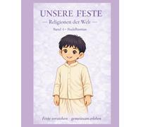 Unsere Feste- Religionen der Welt: Band 4- Buddhismus