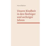 Unsere Kindheit in den fünfziger und sechziger Jahren