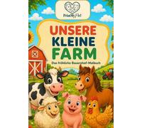 Unsere kleine Farm: Das Bauernhof-Malbuch für Kinder ab 3 Jahren mit niedlichen Tieren und abwechslungsreichen Ausmalbildern