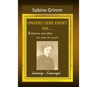 Unsere Liebe endet nie 6 Männer und allein: Das Leben der Lissy R.