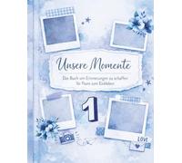 Unsere Momente - Das Buch um Erinnerung zu schaffen die besten Date Ideen und Erinnerung zu schaffen für Paare zum Einkleben - Part 1 von 2: ... (Gemeinsam erleben - Unsere Momente)