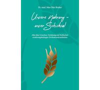 Unsere Nahrung, unser Schicksal: Alles über Ursachen, Verhütung und Heilbarkeit ernährungsbedingter Zivilisationskrankheiten: 1