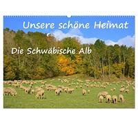 Unsere schöne Heimat - Die Schwäbische Alb (Wandkalender 2026 DIN A2 quer), CALVENDO Monatskalender: Impressionen von der Schwäbischen Alb