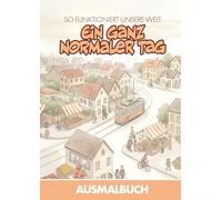 Unsere Stadt - Ein ganz normaler Tag: Ausmalbuch für Kinder - Alltag verstehen, Zusammenhänge entdecken, spielerisch lernen (So funktioniert unsere Welt - Die große Ausmalbuch-Reihe für Kinder)