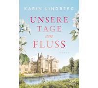 Unsere Tage am Fluss (Zwischen Liebe und Erinnerung)
