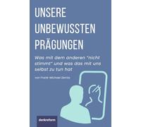 Unsere unbewussten Prägungen: Was mit dem anderen „nicht stimmt“ und was das mit uns selbst zu tun hat