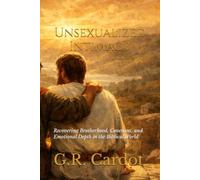 Unsexualized Intimacy: Recovering Brotherhood, Covenant, and Emotional Depth in the Biblical World