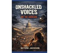 Unshackled Voices: We The Unheard: 3 (Unshackled Voices Trilogy)