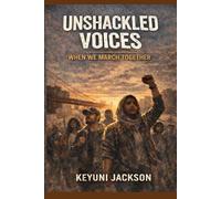 Unshackled Voices: When We March Together: 2 (Unshackled Voices Trilogy)