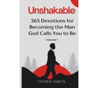 Unshakable: 365 Devotions for Becoming the Man God Calls You to Be (Volume 1): Daily Inspiration for Christian Men Pursuing Faith, Purpose, and ... Your Spiritual Life with Biblical Wisdom