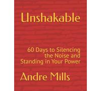 Unshakable: 60 Days to Silencing the Noise and Standing in Your Power