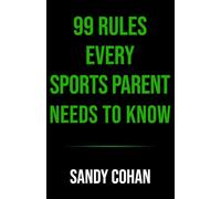 UNSHAKABLE: 99 Rules for Sports Parents: Raise the Standard. Build the Mind. Shape the Future. (The 99 Rules Series)