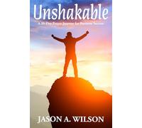 Unshakable: A 30-Day Prayer Journey for Business Success