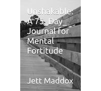 Unshakable: A 75_Day_ Journal for Mental Fortitude