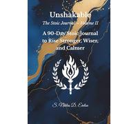 Unshakable: A 90-Day Stoic Journal to Rise Stronger, Wiser, and Calmer