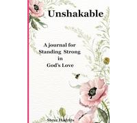 Unshakable: A journal for standing strong in God's love