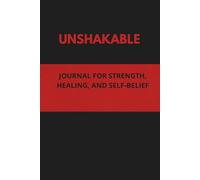 Unshakable: A Journal for Strength, Healing, and Self-Belief