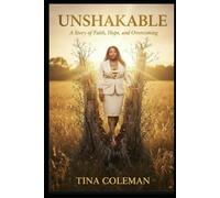 UNSHAKABLE: A Story of Faith, Hope, and Overcoming: A True Story of Redemption, Healing, and Grace: 1 (UNSHAKABLE Vol 2)