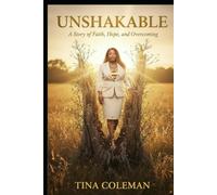 UNSHAKABLE: A Story of Faith, Hope, and Overcoming: A True Story of Redemption, Healing, and Grace