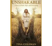 UNSHAKABLE: A Story of Faith, Hope, and Overcoming: A True Story of Redemption, Healing, and Grace