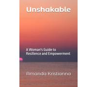 Unshakable: A Women's Guide to Resilience and Empowerment