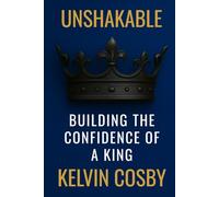 Unshakable: Building The Confidence Of A King