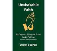 Unshakable Faith: 30 Days to Absolute Trust in God’s Plan: Volume III: Walking in Obedience