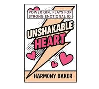 Unshakable Heart: Power Girl Plays for Strong Emotional IQ