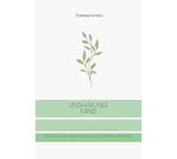 Unshakable Mind: How to Build Discipline, Focus, and a Success-Driven Mindset to Achieve Your Biggest Goals