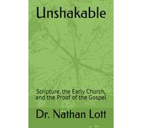 Unshakable: Scripture, the Early Church, and the Proof of the Gospel