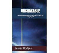 UNSHAKABLE: Spiritual Awareness and Mental Strength for Everyday Life