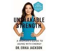 Unshakable Strength: A Woman’s Guide to Aging with Energy