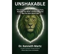 Unshakable: The Lionheart Path to Conquering Panic, Rewiring Your Brain, and Becoming the Man You Were Built to Be (Manage My Emotion Series)
