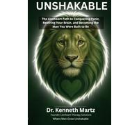 Unshakable: The Lionheart Path to Conquering Panic, Rewiring Your Brain, and Becoming the Man You Were Built to Be (Manage My Emotion Series)