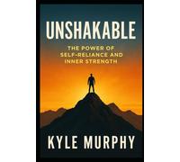 Unshakable: The power of self reliance and inner strength