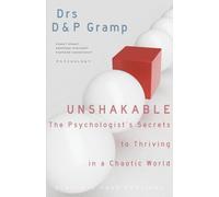UNSHAKABLE: THE PSYCHOLOGIST'S SECRETS to THRIVING in a CHAOTIC WORLD